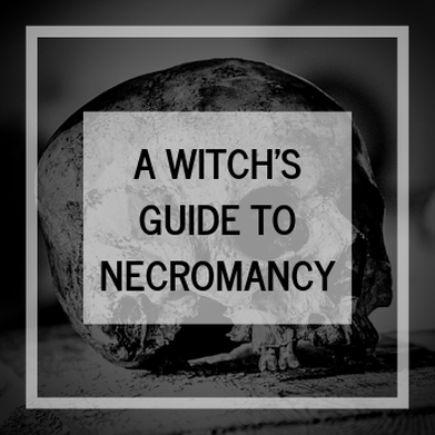 A Witch's Guide to Necromancy