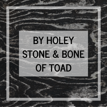 By Holey Stone & Bone of Toad